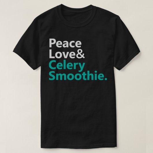 Peace Love ampampamp Celery Smoothie Text Base Des T-shirt (Design voorkant)