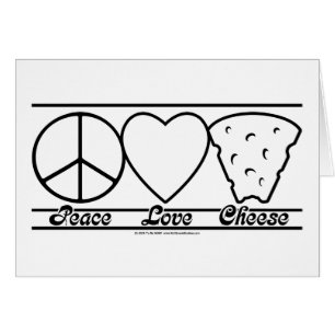 Peace Love and Cheese