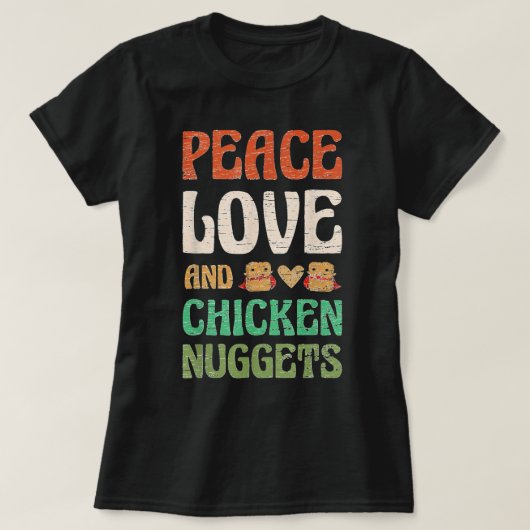 Peace Love and Chicken Nuggets for a Fast Food T-shirt (Design voorkant)