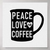 Peace Love and Coffee | Citaat voor zwarte en witt Poster (Voorkant)