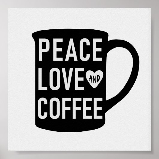 Peace Love and Coffee | Citaat voor zwarte en witt Poster (Voorkant)