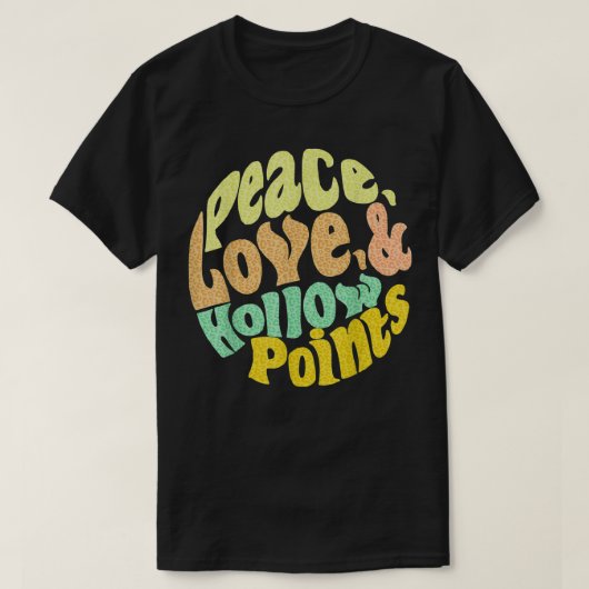 Peace Love And Hollow Points T-shirt (Design voorkant)