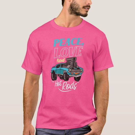 Peace Love and Hot Rods Custom Wheels Cars Hot Rod T-shirt (Voorkant)