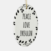 Peace Love and Insulin Keramisch Ornament (Rechts)