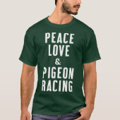 Peace Love and Pigeon Racing T-shirt (Voorkant)