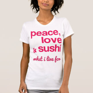 Peace Love and Sushi T-shirt