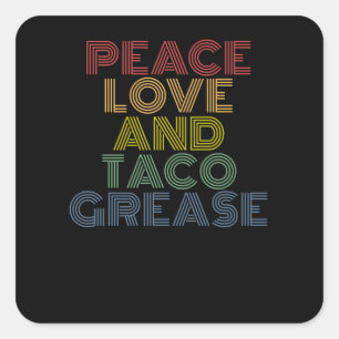Peace Love and Taco Grease Vierkante Sticker