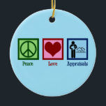 Peace Love Appraisons Keramisch Ornament<br><div class="desc">Peace Love Appraisals Een gave van een coole vastgoedtaxateur voor iemand die huizen beoordeelt om de waarde van het onroerend goed te bepalen voor een huiskoper op de markt voor een huis.</div>