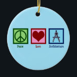 Peace Love Architecture Keramisch Ornament<br><div class="desc">Peace Love Architecture. Een schattig architectencadeau voor iemand in architectonisch ontwerp. Opdracht voor een persoon of bedrijf dat gebouwen design.</div>