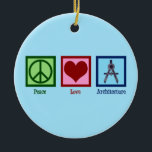 Peace Love Architecture Keramisch Ornament<br><div class="desc">Peace Love Architecture. Een schattig architectencadeau voor iemand in architectonisch ontwerp. Opdracht voor een persoon of bedrijf dat gebouwen design.</div>