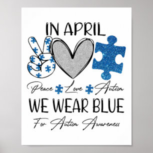 Peace Love Autism in April Draag Blue for Autism Poster