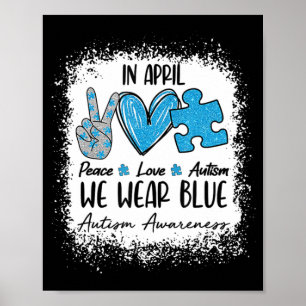 Peace Love Autism in April Draag Blue for Autism Poster