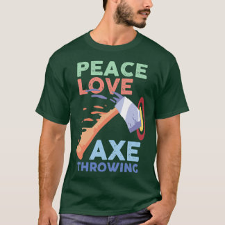 Peace Love Ax Throwing T-shirt