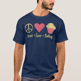 Peace Love Baking Koking Baking Baker T-shirt