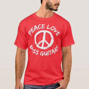 Peace Love Bass Guitars muziekband musicus bass g T-shirt