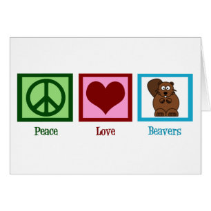Peace Love Beavers