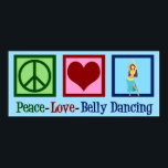 Peace Love Belly Dancing Poster<br><div class="desc">Peace Love Belly Dansend. Een prachtig dansersgeschenk voor een Arabisch dansartiest met een schattig vredesteken en hart.</div>