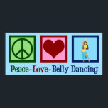Peace Love Belly Dancing Poster<br><div class="desc">Peace Love Belly Dansend. Een prachtig dansersgeschenk voor een Arabisch dansartiest met een schattig vredesteken en hart.</div>