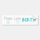 Peace Love Birth Affirmation Bumpersticker (Voorkant)