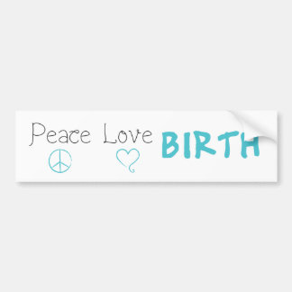 Peace Love Birth Affirmation Bumpersticker