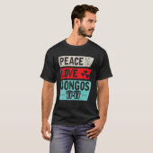 Peace Love Bongos Musical Instrument Bongos Drum P T-shirt (Voorkant volledig)