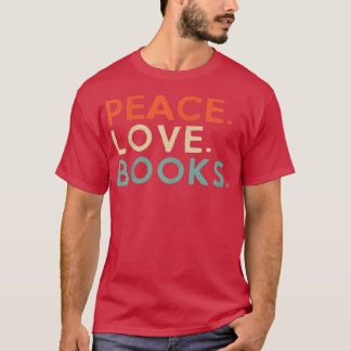 Peace Love Books Book Lover Reading Read Tee T-shirt