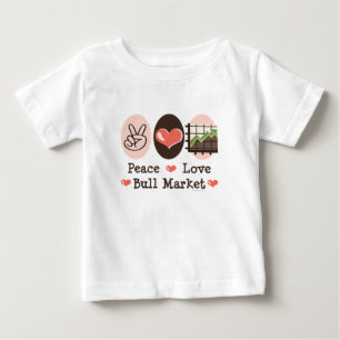 Peace Love Bull Market Baby T shirt