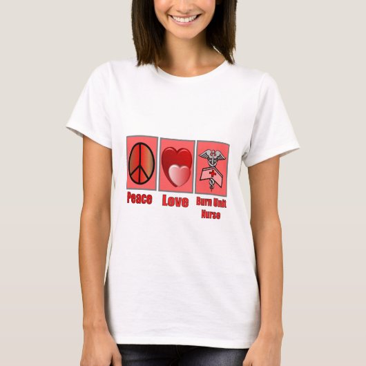 Peace Love Burn Unit Nurse T-shirt (Voorkant)