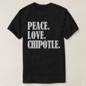 Peace Love Chipotle For Chipotle Lovers  Eat Chipo T-shirt (Design voorkant)