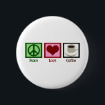 Peace Love Coffee Ronde Button 5,7 Cm<br><div class="desc">Moet je ochtendkopje cafeïne werken? De hele wereld heeft vredesliefde en koffie nodig.</div>