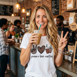 Peace. Love. Coffee.  T-shirt