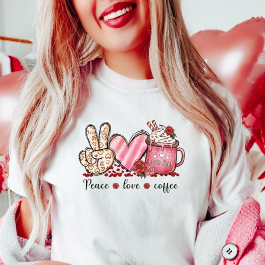 Peace Love Coffee, Valentijn T-shirt