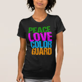 Peace Love Color Guard T-shirt (Voorkant)