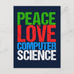 Peace Love Computer Science Briefkaart<br><div class="desc">Koel het T-shirt voor computerwetenschappen voor een wetenschapper die werkt met computersystemen en programmering. Een mooi cadeau voor een programmeur in groene,  rode,  blauwe en witte grijptekst.</div>