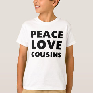 Peace Love Cousins T-shirt