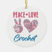 Peace Love Crochet Keramisch Ornament (Voorkant)