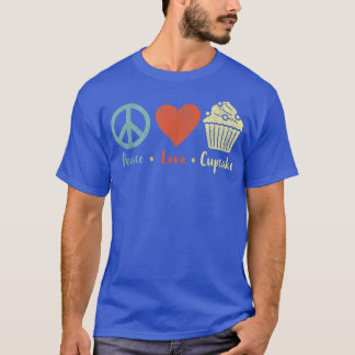 Peace Love Cupcake Funny Cupcake Baking Cupcake Lo T-shirt