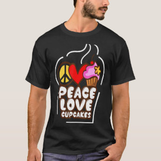 Peace Love Cupcakes Girl Cake Baking Chef T-shirt