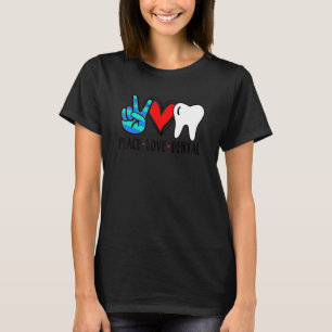 Peace Love Dental Hygienist Assistant Dames Mannen T-shirt