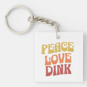 Peace Love Dink Dubbelzijdig Acryl Sleutelhanger (Voorkant)