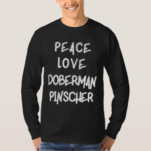 Peace Love Doberman Pinscher Hondenras Dog Breeder T-shirt