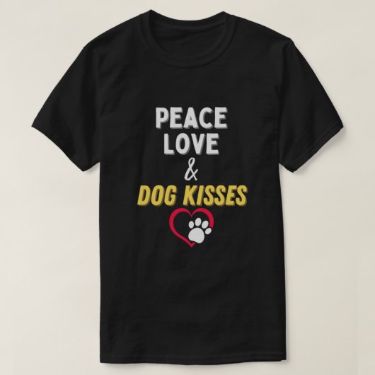 Peace Love & Dog Kisses Funny Cute Dog Lover. Perf T-shirt (Design voorkant)