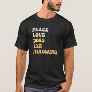 Peace Love Dogs Ax Throwing Retro T-shirt