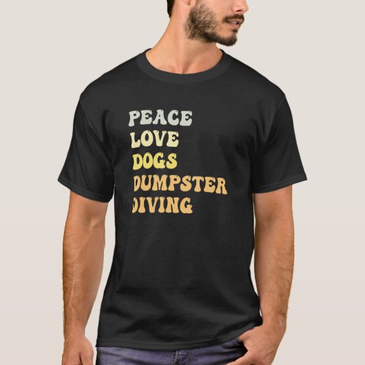 Peace Love Dogs Dumpster Diving  Retro T-shirt (Voorkant)