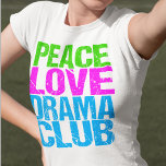 Peace Love Drama Club Cute Theater Group T-shirt<br><div class="desc">Een cadeau voor een theatergroepacteur die graag in theaterspelen na school handelt.</div>