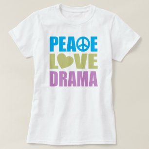 Peace Love Drama T-shirt