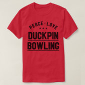Peace Love Duckpin Bowling Duckpin Bowler T-shirt (Design voorkant)
