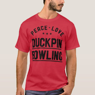 Peace Love Duckpin Bowling  Duckpin Bowler T-shirt
