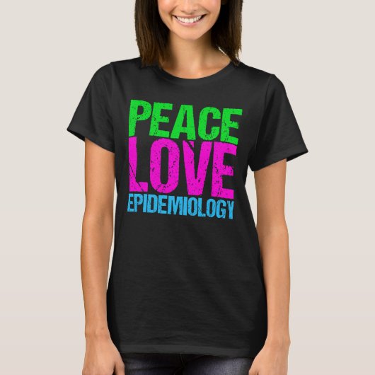 Peace Love Epidemiology T-shirt (Voorkant)