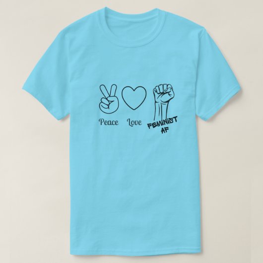 Peace, Love, Feminist AF - T-shirt (Design voorkant)